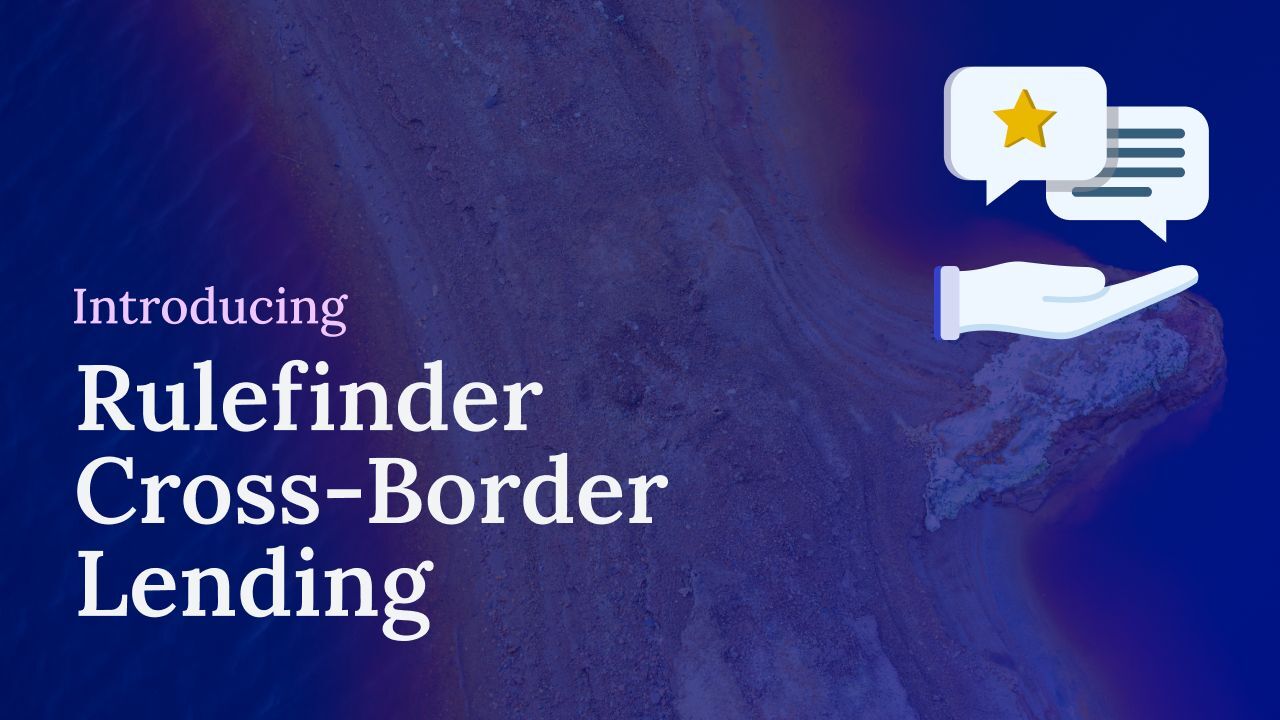 Introducing Rulefinder Cross-Border Lending
